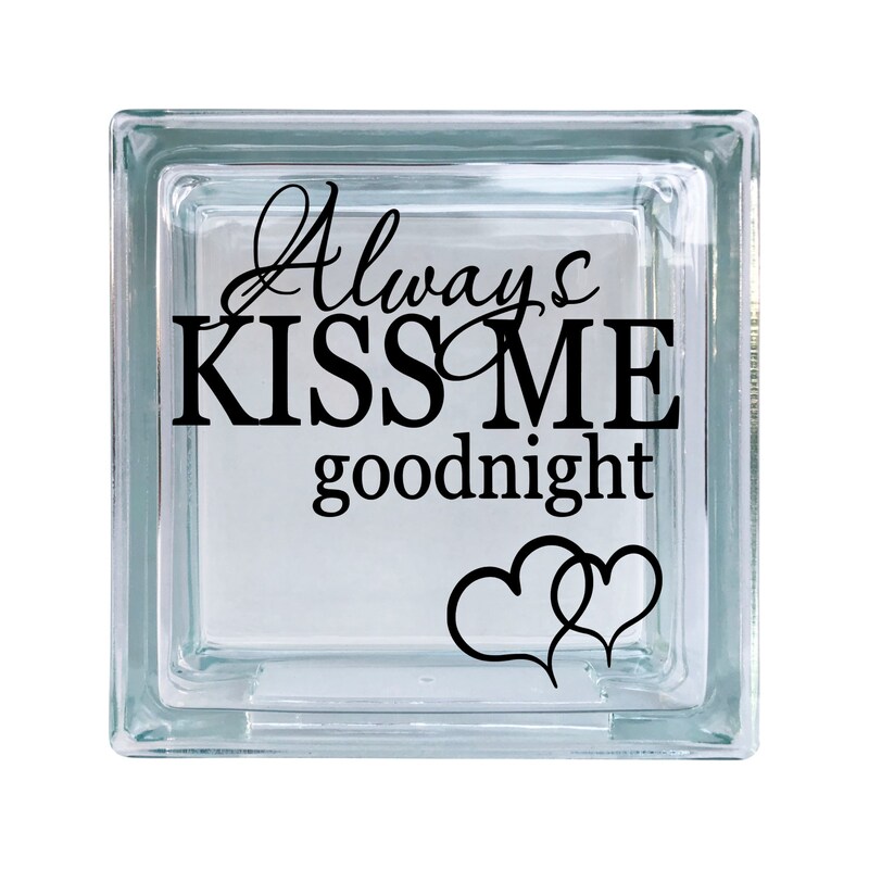 Always Kiss Me Goodnight Love Marriage Wedding Inspirational Vinyl Decal For Glass Blocks, Car, Computer, Wreath, Tile, Frames, A